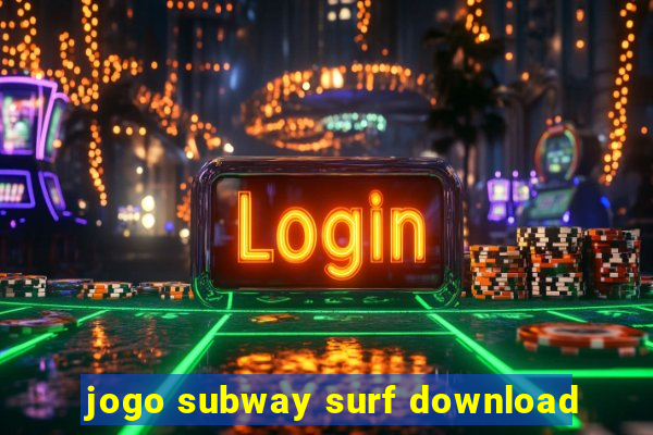 jogo subway surf download